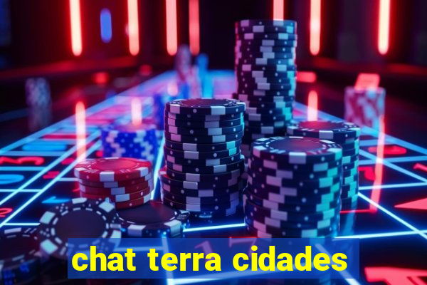 chat terra cidades